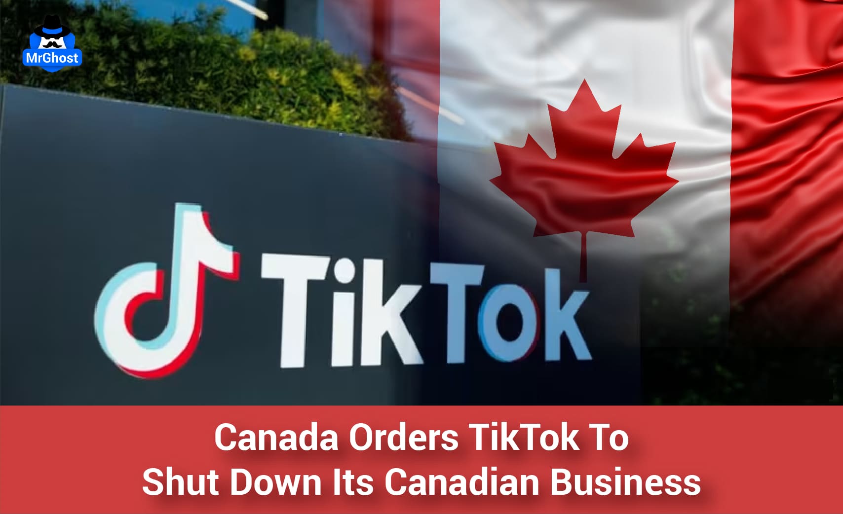 Canada Orders TikTok To Shut Down Its Canadian Business